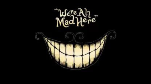 We're All Mad Here